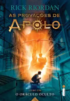 O Oráculo Oculto  -  As Provações de Apolo  - Vol.  01  -  Rick Riordan