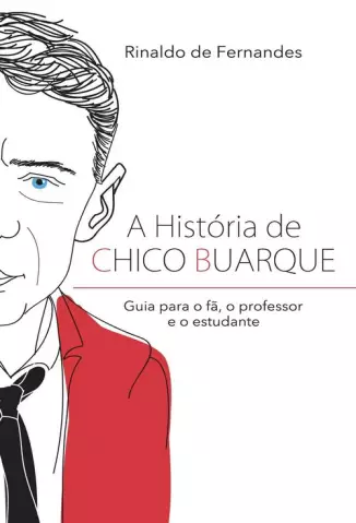 A história de Chico Buarque - Rinaldo de Fernandes