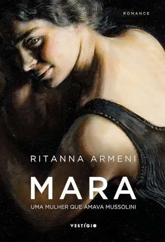 Mara: Uma Mulher que Amava Mussolini   - Ritanna Armeni
