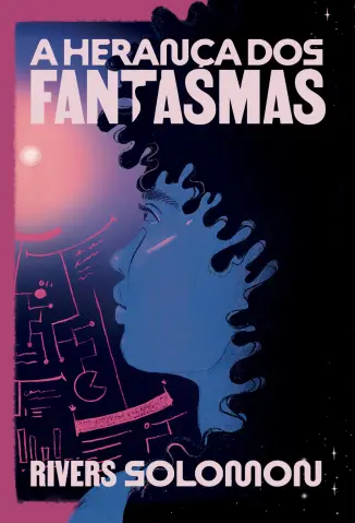 A Heranca dos Fantasmas - Rivers Solomon