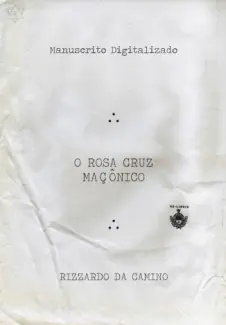 O Rosa Cruz Maçônico - Rizzardo Da Camino