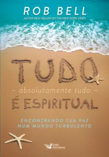 Tudo absolutamente tudo é espiritual - Rob Bell