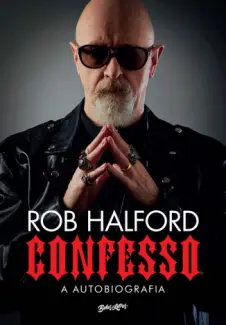 Confesso, a Autobiografia  -  Rob Halford