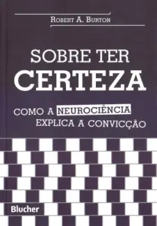 Sobre ter Certeza - Robert A. Burton