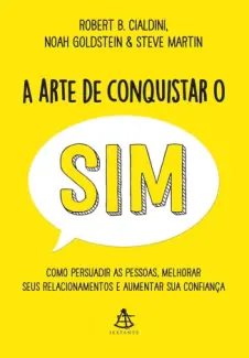 A arte de Conquistar sim - Robert B. Cialdini