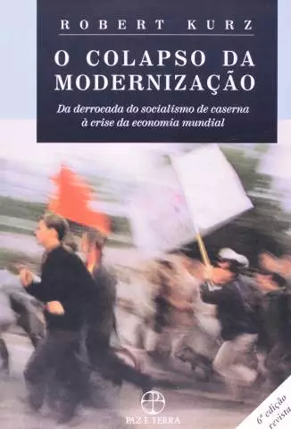 O Colapso da Modernização  -  Robert Kurz