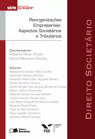 Reorganizações Empresariais: Aspectos Societários e Tributários  -  Série GVLaw  -  Roberta Nioac Prado