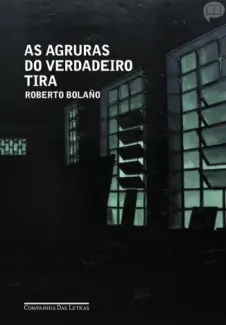 As Agruras do Verdadeiro Tirano - Roberto Bolaño