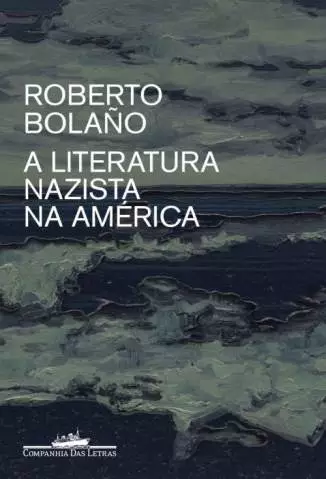 A Literatura Nazista Na América  -  Roberto Bolaño