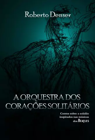 A Orquestra dos Corações Solitários  -  Roberto Denser