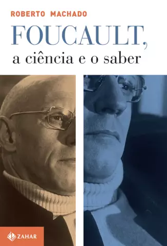 Foucault, a ciência e o saber  -  Roberto Machado