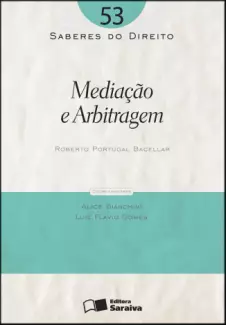  Col. Saberes Do Direito  - Mediação e Arbitragem   - Vol.  53  -  Roberto Portugal Bacellar 