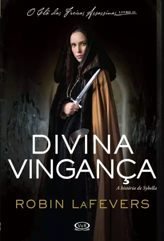 Divina Vingança  -  O Clã das Freiras Assassinas  - Vol.  02  -  Robin LaFevers