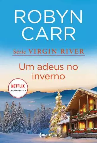 Um Adeus No Inverno  -  Virgin River  - Vol.  4  -  Robyn Carr