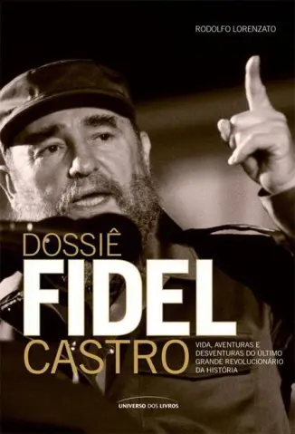 Dossiê Fidel Castro  -  Rodolfo Lorenzato