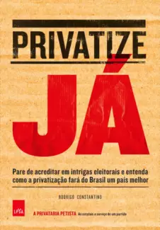 Privatize Já  -  Rodrigo Constantino
