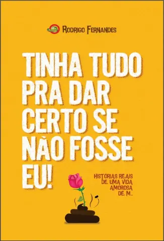 Tinha tudo pra dar Certo se não Fosse eu! - Rodrigo Fernandes