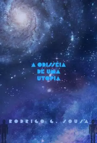 A Odisseia de uma Utopia  -  Rodrigo G. Sousa
