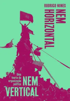 Nem Vertical nem Horizontal - Rodrigo Nunes