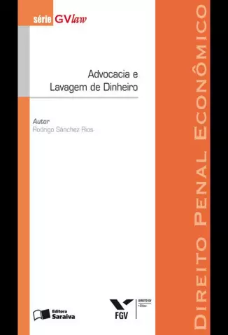 Advocacia e Lavagem de Dinheiro  -  Série GVLaw  -  Rodrigo Sanchez Rios