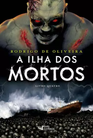 A Ilha dos Mortos  -  As Crônicas dos Mortos  - Vol.  04  -  Rodrigo De Oliveira