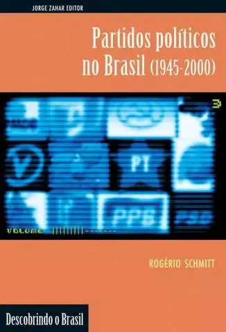 Partidos Políticos No Brasil (1945-2000)  -  Rogerio Augusto Schmitt