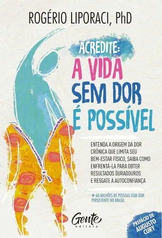 Acredite, a vida sem dor é Possível - Rogério Liporaci