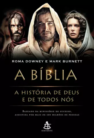 A Bíblia A história de Deus e de Todos Nós  -  Roma Downey E Mark Burnett 