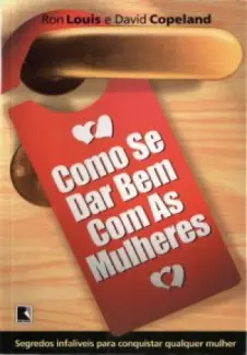 Como se dar bem com as Mulheres - Ron Louis