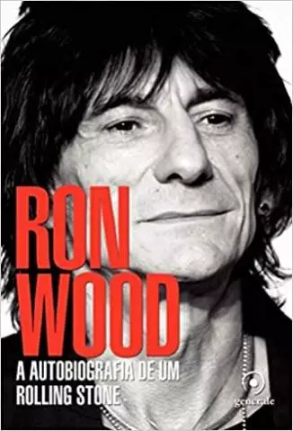 Ron Wood: a Autobiografia de um Rolling Stone  -  Ron Wood