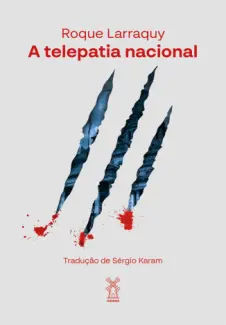 A Telepatia Nacional - Roque Larraquy