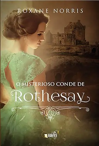 O Misterioso Conde de Rothesay - Roxane Norris
