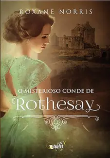 O Misterioso Conde de Rothesay - Roxane Norris