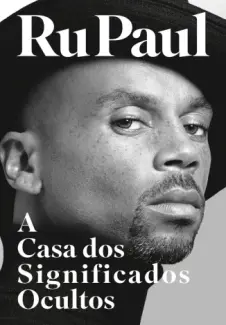 A casa dos Significados Ocultos - RuPaul Charles