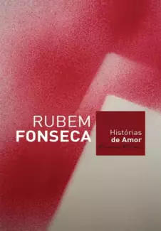 Histórias de Amor  -  Rubem Fonseca