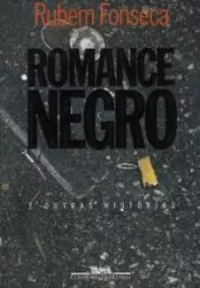 Romance Negro e Outras Histórias  -  Rubem Fonseca