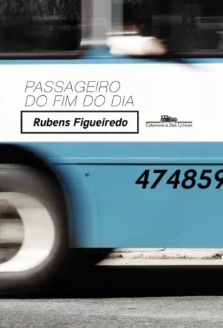 Passageiro do fim do dia  -  Rubens Figueiredo