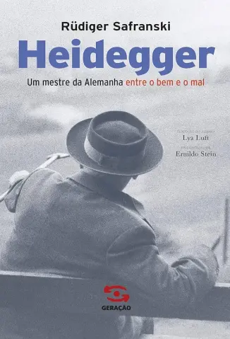 Heidegger Um Mestre da Alemanha Entre o Bem e o Mal - Rüdiger Safranski