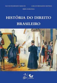 História do Direito Brasileiro - Rui De Figueiredo Marcos