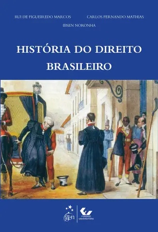 História do Direito Brasileiro - Rui de Figueiredo Marcos & Carlos Fernando Mathias