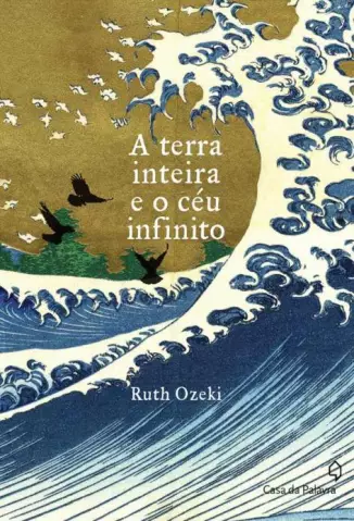 A Terra Inteira e O Céu Infinito  -  Ruth Ozeki