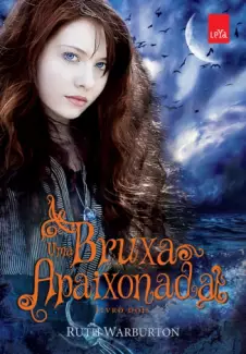 Uma Bruxa Apaixonada   -  Trilogia Winter   - Vol.  2     -   Ruth Warburton  