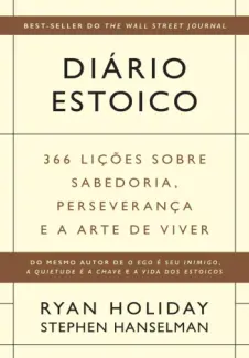 Diário Estoico: 366 Lições Sobre Sabedoria, Perseverança e a Arte de Viver - Ryan Holiday