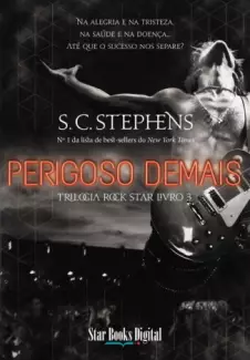 Perigoso Demais  -  Trilogia Rock Star  - Vol.  03  -  S.C. Stephens