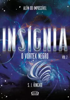 O Vórtex Negro  -  Insígnia  - Vol.  02  -  S. J. Kincaid