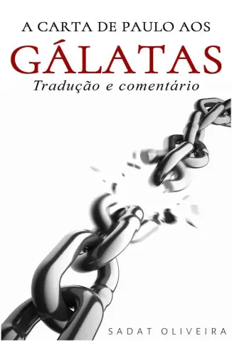 A Carta de Paulo aos Gálatas - Sadat Oliveira