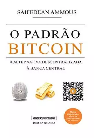 O Padrão Bitcoin: A Alternativa Descentralizada ao Banco Central  -  Saifedean Ammous