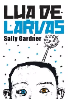 Lua de Larvas  -  Sally Gardner