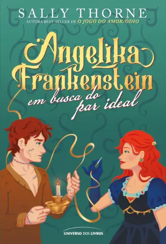 Angelika Frankenstein em busca do par ideal - Sally Thorne