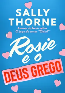 Rosie e o deus grego - Sally Thorne